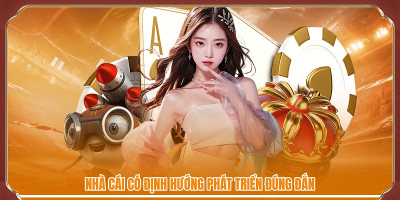 Nhà cái có định hướng phát triển đúng đắn